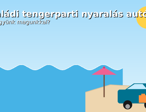 Családi tengerparti nyaralás autóval – mit vigyünk magunkkal? (Praktikus, kipróbált lista)